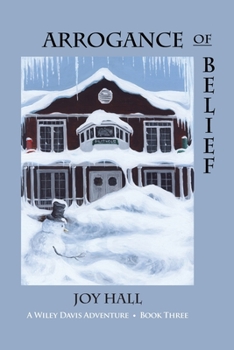 Paperback Arrogance of Belief: A Wiley Davis Adventure - Book Three Book