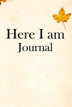 Here I am Journal: Lined Notebook / Journal Gift, 100 Pages, 6x9, Soft Cover, Matte Finish Inspirational Quotes Journal, Notebook, Diary, Composition Book