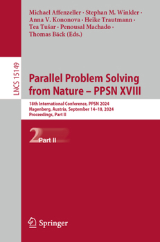 Paperback Parallel Problem Solving from Nature - Ppsn XVIII: 18th International Conference, Ppsn 2024, Hagenberg, Austria, September 14-18, 2024, Proceedings, P Book