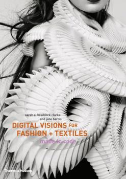 Hardcover Digital Visions for Fashion + Textiles: Made in Code Book