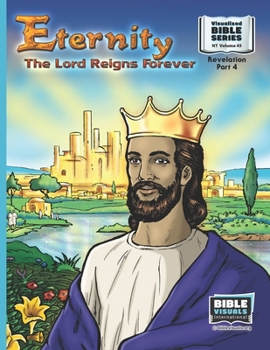 Paperback Eternity: The Lord Reigns Forever: New Testament Volume 45: Revelation Part 4 Book