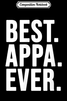 Composition Notebook: Best Appa Ever South Korean Fathers Day Gift for Dad Korea  Journal/Notebook Blank Lined Ruled 6x9 100 Pages