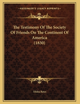 Paperback The Testimony Of The Society Of Friends On The Continent Of America (1830) Book