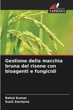Paperback Gestione della macchia bruna del risone con bioagenti e fungicidi [Italian] Book