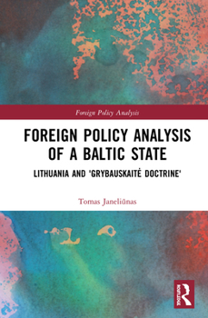 Hardcover Foreign Policy Analysis of a Baltic State: Lithuania and 'Grybauskaite Doctrine' Book