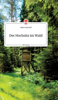 Hardcover Der Hochsitz im Wald. Life is a Story - story.one [German] Book