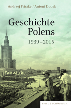 Hardcover Geschichte Polens 1939-2015: Ubersetzung Und Wissenschaftliche Redaktion Von Bernard Wiaderny [German] Book