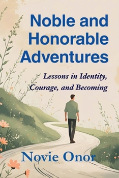 Paperback Noble and Honorable Adventures: Lessons in Identity, Courage, and Becoming Book