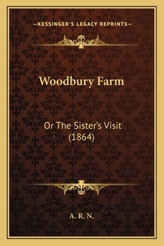 Paperback Woodbury Farm: Or The Sister's Visit (1864) Book