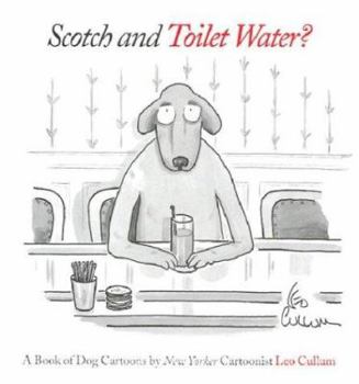 Hardcover Scotch and Toilet Water?: A Book of Dog Cartoons Book