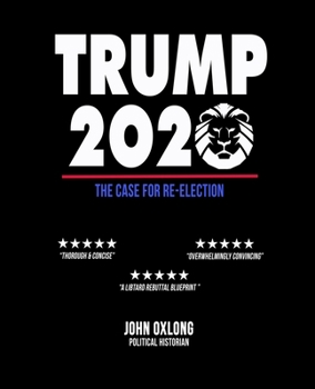 Trump 2020, The Case For Re-Election: Political Notebook For Supporters & Voters