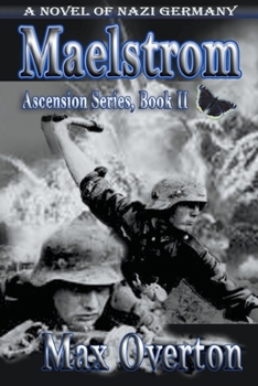 Maelstrom, A Novel of Nazi Germany - Book #2 of the Ascension Series