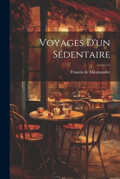 Paperback Voyages D'un Sédentaire [French] Book