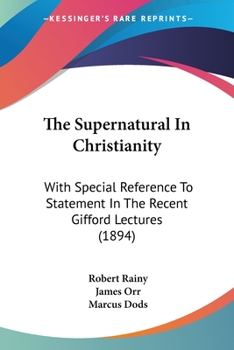 Paperback The Supernatural In Christianity: With Special Reference To Statement In The Recent Gifford Lectures (1894) Book