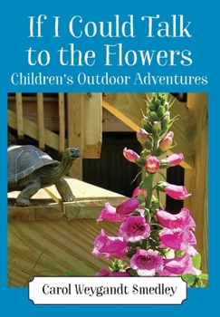 Hardcover If I Could Talk to the Flowers: Children's Outdoor Adventures Book