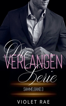 Die Verlangen Serie Sammlung 3 (German Edition)