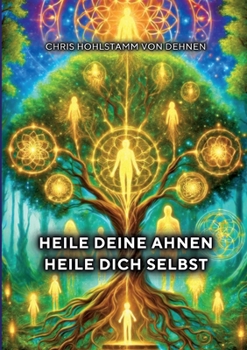 Paperback Heile deine Ahnen - Heile dich selbst: Mit mentalen Techniken alte Energien transformieren und endlich frei zu leben [German] Book