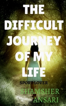 Paperback The Difficult Journey of My Life Book