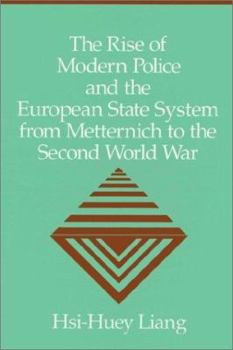 Paperback The Rise of Modern Police and the European State System from Metternich to the Second World War Book