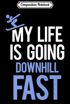 Paperback Composition Notebook: My Life is Going Downhill Fast Funny Skiing Premium Journal/Notebook Blank Lined Ruled 6x9 100 Pages Book