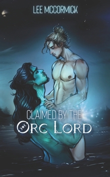 Claimed by the Orc Lord (Illustrated Edition) - Book #2 of the Orc Mate Selection