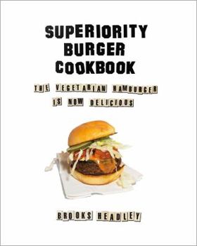 Hardcover Superiority Burger Cookbook: The Vegetarian Hamburger Is Now Delicious Book