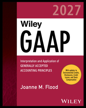 Paperback Wiley GAAP 2027: Interpretation and Application of Generally Accepted Accounting Principles Book