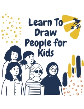 Paperback Learn To Draw People for Kids: How to Draw People Step by Step, Drawing People Kids 9 Years, How to Draw People Kids, How to Draw People for Teens, How to Draw People for Kids 5-7 Book