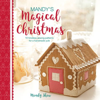 Paperback Mandy's Magical Christmas: 10 Timeless Sewing Patterns for a Handmade Yule Book