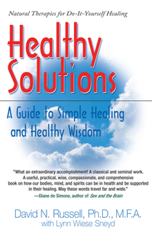 Hardcover Healthy Solutions: A Guide to Simple Healing and Healthy Wisdom Book