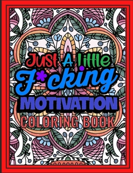 Paperback Just A Little F*cking Motivation Coloring Book