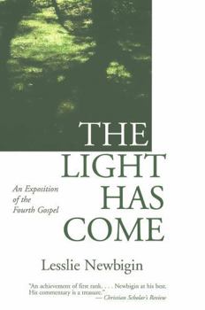 Paperback The Light Has Come: An Exposition of the Fourth Gospel Book