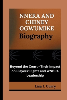 NNEKA AND CHINEY OGWUMIKE: Beyond the Court - Their Impact on Players' Rights and WNBPA Leadership