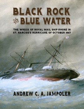 Calendar Black Rock and Blue Water: The Wreck of the Royal Mail Ship Rhonein St Narciso's Hurricane of October1867 Book