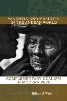 Paperback Yanantin and Masintin in the Andean World: Complementary Dualism in Modern Peru Book