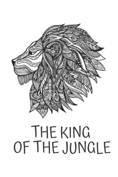 Paperback The King Of The Jungle: Lion Notebook Lined 110 Pages Size (6 x 9) Book