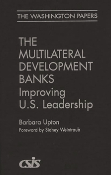 Hardcover The Multilateral Development Banks: Improving U.S. Leadership Book