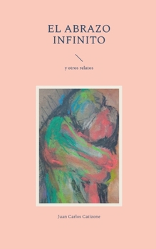 Paperback El Abrazo Infinito: y otros relatos [Spanish] Book