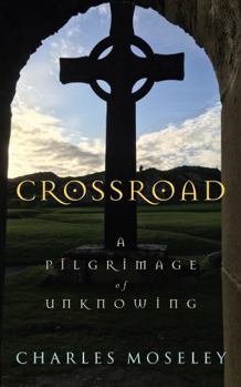 Hardcover Crossroad: A Pilgrimage of Unknowing Book