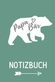 PAPA BÄR NOTIZBUCH: A5 Notizbuch TAGEBUCH als Geschenk zum Geburtstag für Papa | Danke-buch | Für Väter zum Vatertag | schöne Geburtstagsgeschenkidee | Journal | Kalender (German Edition)