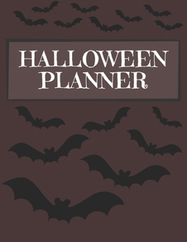 Halloween Planner: Organizer - Halloween Day Holiday Plan & Trick Or Treat, Party, Decoration, Costumes Ideas, Recipes, Budget & Shopping List, Weekly Calendar (Halloween Plan Book)