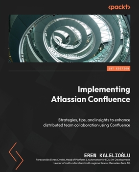 Paperback Implementing Atlassian Confluence: Strategies, tips, and insights to enhance distributed team collaboration using Confluence Book