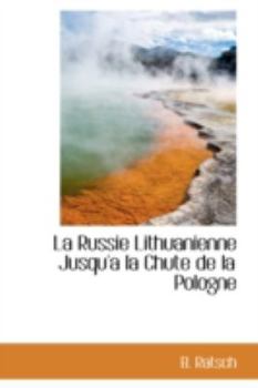 Paperback La Russie Lithuanienne Jusqu'a La Chute de La Pologne Book