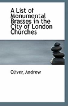 A List of Monumental Brasses in the City of London Churches