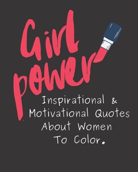 Paperback Girl Power: Inspirational & Motivational Quotes About Women To Color. Book
