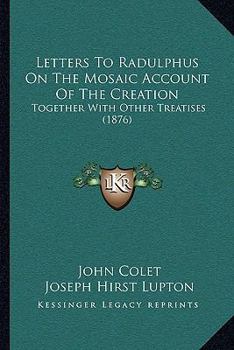 Paperback Letters To Radulphus On The Mosaic Account Of The Creation: Together With Other Treatises (1876) Book