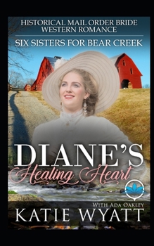 Paperback Diane's Healing Heart: Historical Mail Order Bride Western Romance Book