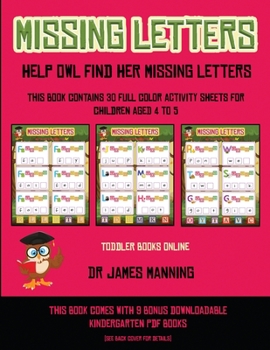 Paperback Toddler Books Online (Missing letters: Help Owl find her missing letters): This book contains 30 full-color activity sheets for children aged 4 to 6 Book