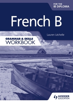 Paperback French B for the Ib Diploma Grammar & Skills Workbook Book