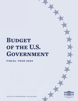 Paperback Budget of the U.S. Government - FISCAL YEAR 2024 Book